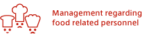 Management regarding food related personnel