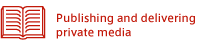 Publishing and delivering private media